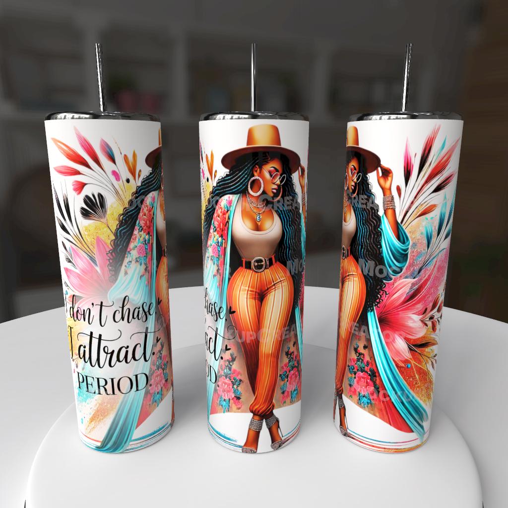 🌺 Don’t Chase. Attract. PERIOD – 20oz Tumbler