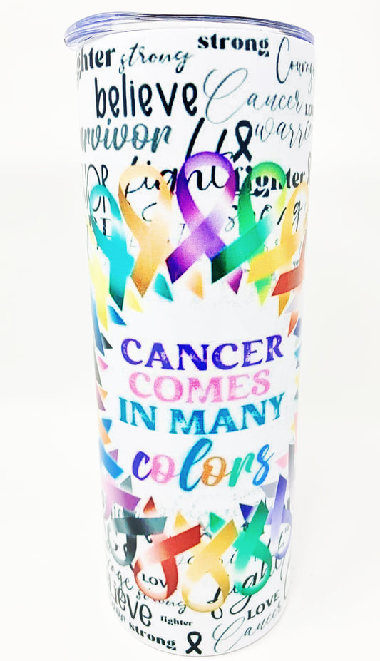 “Cancer Comes in Many Colors” Tumbler 20 oz.