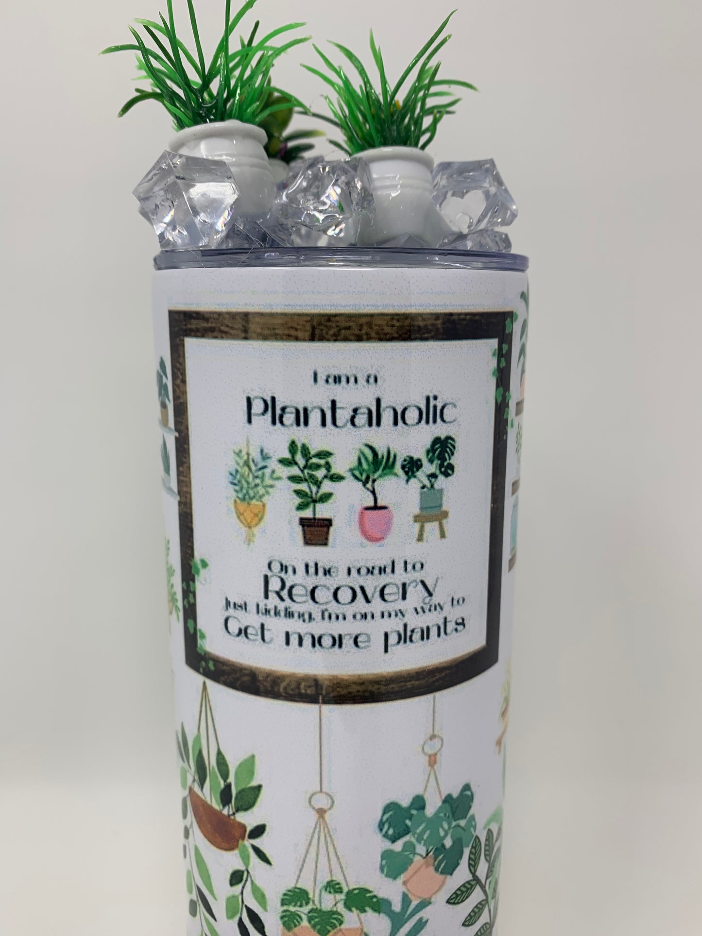 “Plantaholic “ 20oz. Tumbler with 3D plant Ice Lid