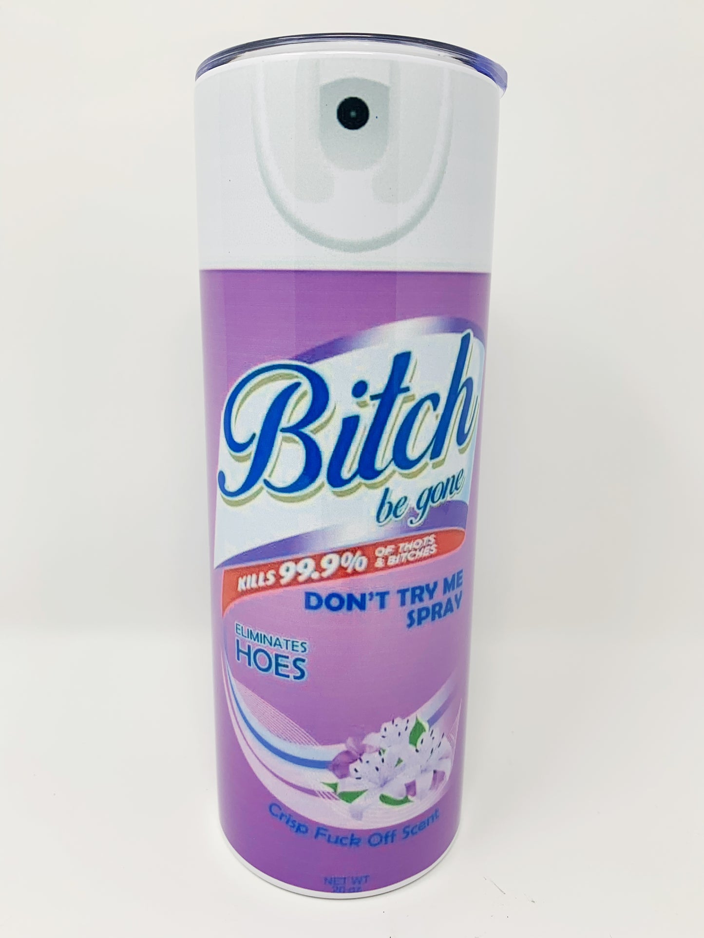 Bitch Be Gone tumbler -20 oz.