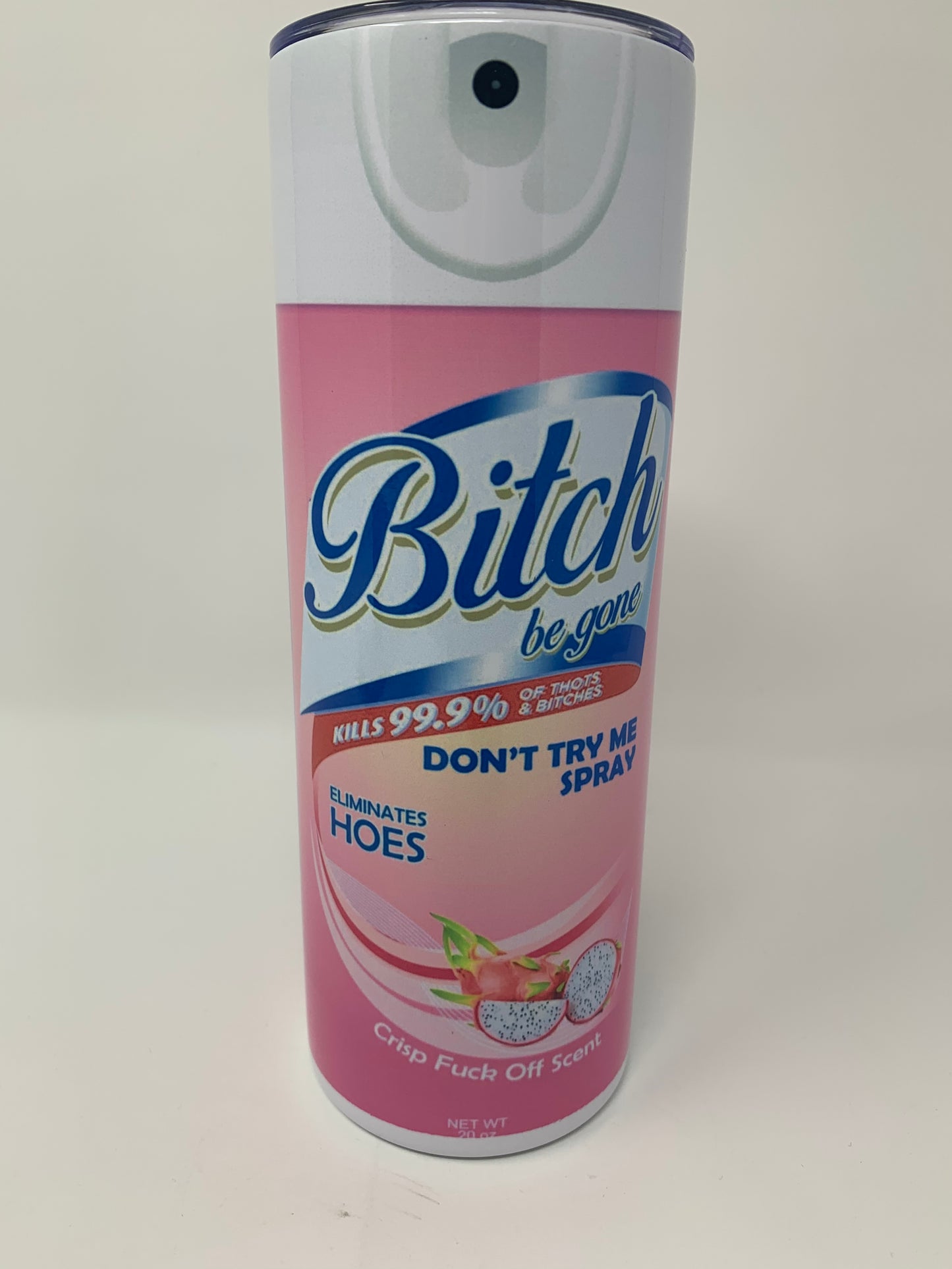 Bitch Be Gone tumbler -20 oz.