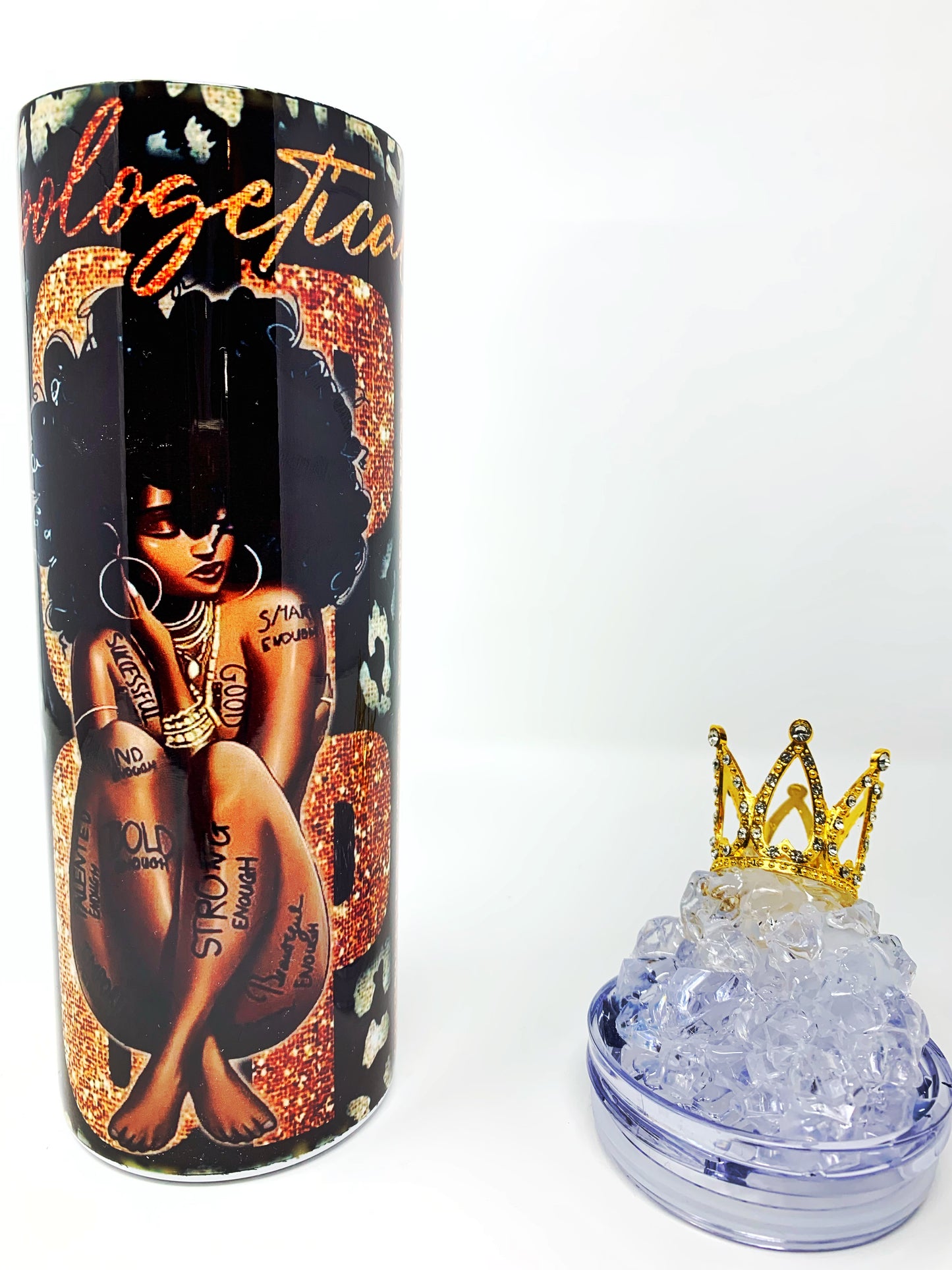 Unapologetically Dope Tumbler w/3D Ice Crown Lid- 20 oz.